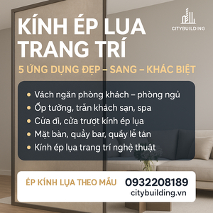 🎯 KÍNH ÉP LỤA TRANG TRÍ – 5 ỨNG DỤNG SANG TRỌNG CHO NỘI THẤT HIỆN ĐẠI