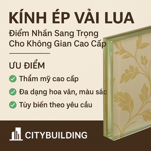 🔖 KÍNH ÉP VẢI LỤA – GIẢI PHÁP TRANG TRÍ SANG TRỌNG & TINH TẾ