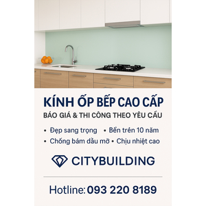 💎 KÍNH ỐP BẾP CAO CẤP | BÁO GIÁ & THI CÔNG THEO YÊU CẦU – CITYBUILDING