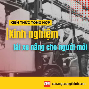 Kinh nghiệm lái xe nâng cho người mới bắt đầu