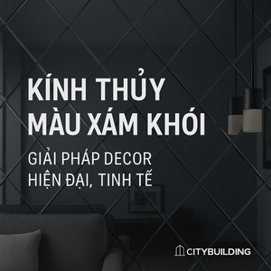 📌 KÍNH THỦY MÀU XÁM KHÓI – GIẢI PHÁP DECOR HIỆN ĐẠI, TINH TẾ NHẤT 2025