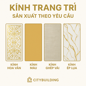 💎✨ KÍNH TRANG TRÍ CAO CẤP CITYBUILDING – NÉT CHẤM PHÁ ĐẲNG CẤP CHO KHÔNG GIAN SỐNG ✨💎
