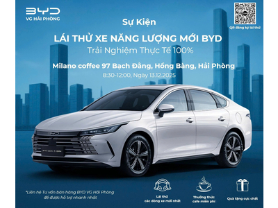 SỰ KIỆN LÁI THỬ XE NĂNG LƯỢNG MỚI BYD - TRẢI NGHIỆM THỰC TẾ TẠI BYD HẢI PHÒNG