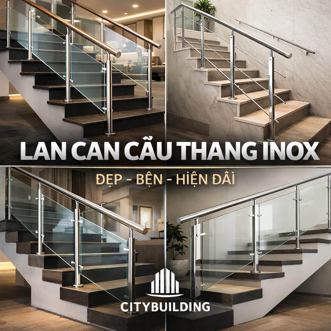 LAN CAN CẦU THANG INOX ĐẸP BỀN HIỆN ĐẠI THI CÔNG THEO YÊU CẦU CITYBUILDING