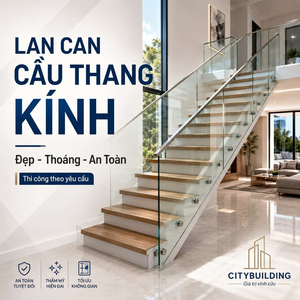 LAN CAN CẦU THANG KÍNH ĐẸP, AN TOÀN | CITYBUILDING