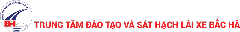 TRUNG TÂM ĐÀO TẠO & SÁT HẠCH LÁI XE BẮC HÀ