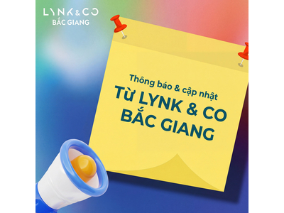 LƯU Ý TỪ LYNK & CO BẮC GIANG