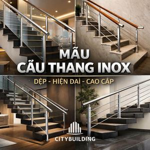 MẪU CẦU THANG INOX ĐẸP HIỆN ĐẠI CAO CẤP THEO YÊU CẦU CITYBUILDING