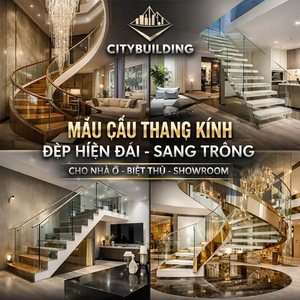 MẪU CẦU THANG KÍNH ĐẸP HIỆN ĐẠI SANG TRỌNG CHUẨN XƯỞNG CITYBUILDING