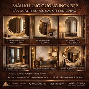 MẪU KHUNG GƯƠNG INOX ĐẸP SẢN XUẤT THEO YÊU CẦU CITYBUILDING