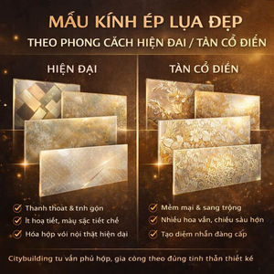 MẪU KÍNH ÉP LỤA ĐẸP THEO PHONG CÁCH HIỆN ĐẠI TÂN CỔ ĐIỂN CITYBUILDING
