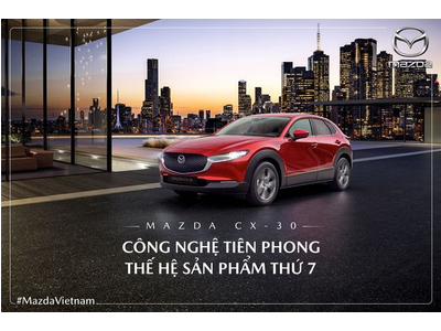 MAZDA CX-30: DẤU ẤN CÔNG NGHỆ TIÊN PHONG CỦA THẾ HỆ THỨ 7