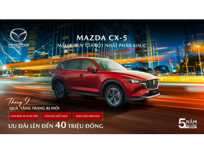 Mazda CX-5 tăng trang bị và ưu đãi lên đến 40 triệu đồng