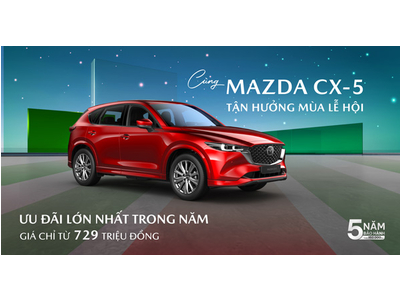 MAZDA CX-5 ƯU ĐÃI LỚN NHẤT TRONG NĂM, GIÁ CHỈ TỪ 729 TRIỆU ĐỒNG