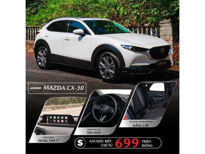 MAZDA CX30 SANG TRỌNG THỜI THƯỢNG - MẪU SUV GẦM CAO NHẬP NGUYÊN CHIẾC