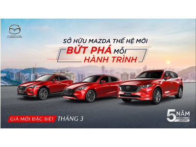 MAZDA ĐIỀU CHỈNH GIÁ BÁN NEW MAZDA2, NEW MAZDA CX-3, MAZDA6, MAZDA CX-30