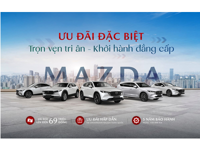 MAZDA TRI ÂN KHÁCH HÀNG VỚI ƯU ĐÃI ĐẶC BIỆT TRONG THÁNG 9