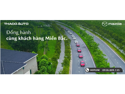 MAZDA VIỆT NAM ĐỒNG HÀNH CÙNG KHÁCH HÀNG MIỀN BẮC