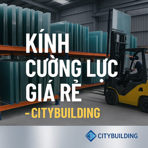 Cung cấp kính cường lực theo bản vẽ và khối lượng | Citybuilding