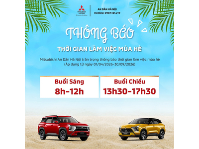 MITSUBISHI AN DÂN LONG BIÊN THÔNG BÁO THỜI GIAN LÀM VIỆC MÙA HÈ 2026
