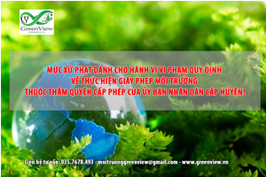 Mức xử phạt dành cho hành vi vi phạm quy định về thực hiện giấy phép môi trường thuộc thẩm quyền cấp phép của Ủy ban nhân dân cấp huyện?