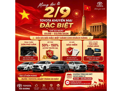 MỪNG ĐẠI LỄ 02/09: TOYOTA HẢI DƯƠNG TẶNG THÊM QUÀ ĐẶC BIỆT KHI MUA XE!