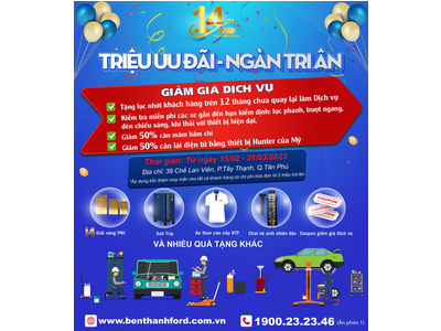 TRI ÂN KHÁCH HÀNG Nhân Dịp Kỷ Niệm 14 Năm Ngày Thành Lập BẾN THÀNH FORD