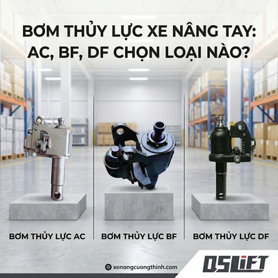 Nên lựa chọn cụm bơm AC, BF hay DF cho xe nâng tay?