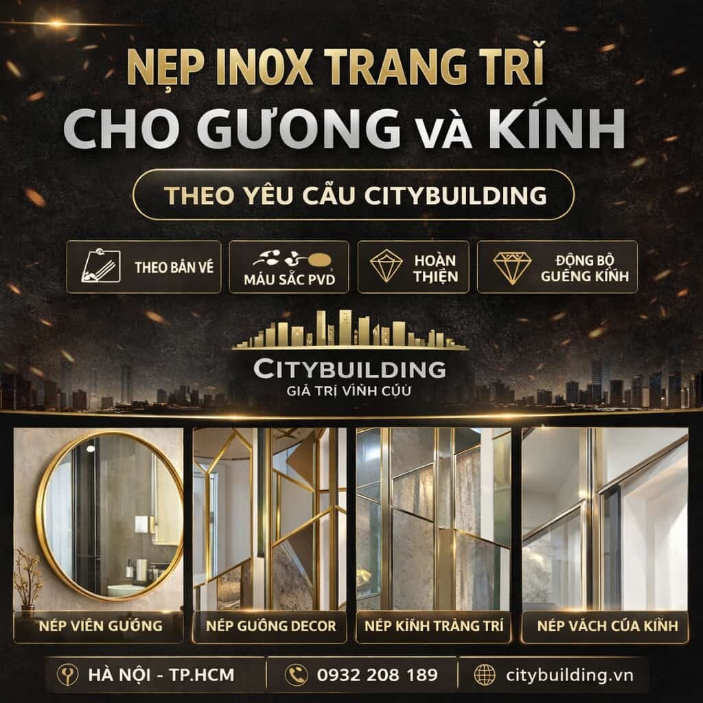 NẸP INOX TRANG TRÍ CHO GƯƠNG VÀ KÍNH THEO YÊU CẦU CITYBUILDING