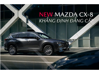 NEW MAZDA CX-8- KHẲNG ĐỊNH ĐẲNG CẤP