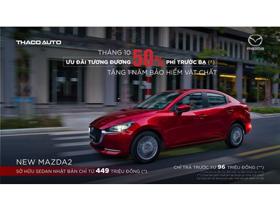 NEW MAZDA2 – ƯU ĐÃI TƯƠNG ĐƯƠNG 50% PHÍ TRƯỚC BẠ