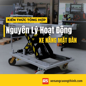 Nguyên Lý Hoạt Động Xe Nâng Bàn & Cấu Tạo Chi Tiết (A-Z)
