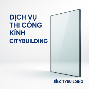 💎 Báo Giá Kính Cường Lực TP.HCM Phường Cát Lái | Nhà Máy Cắt Kính Theo Yêu Cầu – Citybuilding
