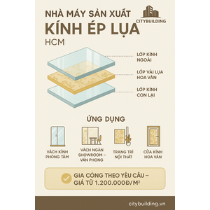 🎯 NHÀ MÁY SẢN XUẤT KÍNH ÉP LỤA HCM | THI CÔNG CHẤT LƯỢNG CAO