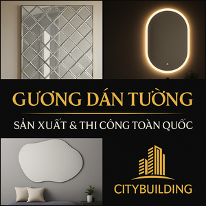 ✨ GƯƠNG DÁN TƯỜNG CITYBUILDING | SẢN XUẤT & THI CÔNG TOÀN QUỐC – NGHỆ THUẬT ÁNH SÁNG TRANG TRÍ HIỆN ĐẠI