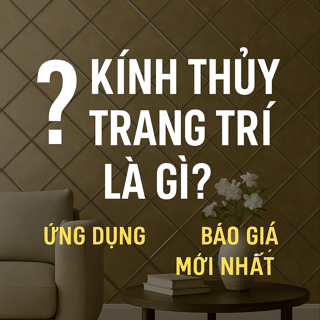 💎 NHÀ MÁY SẢN XUẤT & THI CÔNG KÍNH THỦY TRANG TRÍ THEO YÊU CẦU TẠI HÀ NỘI & TPHCM – CITYBUILDING