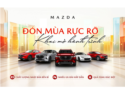 Nhiều ưu đãi hấp dẫn và quà tặng đặc biệt cho khách hàng sở hữu xe Mazda tháng 10