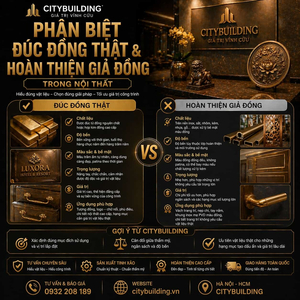 PHÂN BIỆT ĐÚC ĐỒNG THẬT VÀ HOÀN THIỆN GIẢ ĐỒNG TRONG NỘI THẤT CITYBUILDING