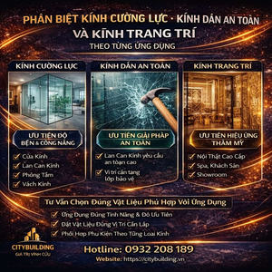 PHÂN BIỆT KÍNH CƯỜNG LỰC KÍNH DÁN AN TOÀN VÀ KÍNH TRANG TRÍ THEO TỪNG ỨNG DỤNG