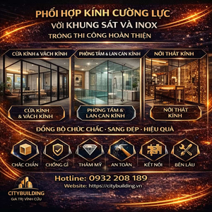 PHỐI HỢP KÍNH CƯỜNG LỰC VỚI KHUNG SẮT VÀ INOX TRONG THI CÔNG HOÀN THIỆN