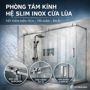 PHÒNG TẮM KÍNH HỆ SLIM INOX CỬA LÙA – GIẢI PHÁP TỐI ƯU KHÔNG GIAN | CITYBUILDING