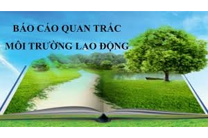 QUAN TRẮC, ĐO KIỂM MÔI TRƯỜNG LAO ĐỘNG THEO NGHỊ ĐỊNH 44/2016/NĐ-CP