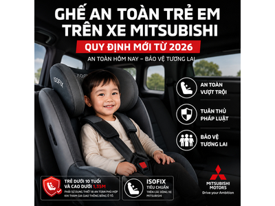 Ghế an toàn trẻ em trên xe Mitsubishi: Quy định mới từ 2026 và hướng dẫn sử dụng đúng cách
