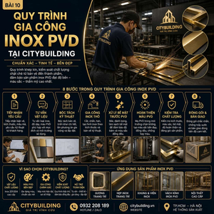 QUY TRÌNH GIA CÔNG INOX PVD TẠI CITYBUILDING