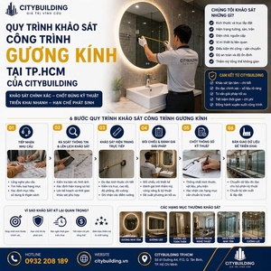 QUY TRÌNH KHẢO SÁT CÔNG TRÌNH GƯƠNG KÍNH TẠI TP.HCM CỦA CITYBUILDING