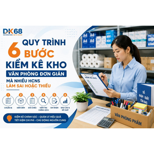 Quy trình kiểm kê kho văn phòng đơn giản gồm 6 bước
