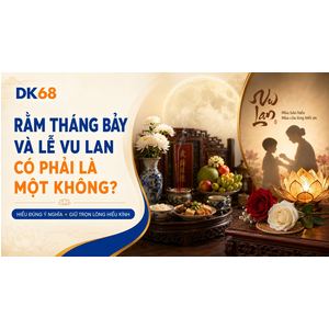 Rằm Tháng Bảy Và Lễ Vu Lan Có Phải Là Một Không?