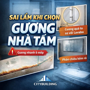 SAI LẦM KHI CHỌN GƯƠNG NHÀ TẮM – NHỮNG LỖI KHIẾN KHÔNG GIAN NHANH XẤU VÀ XUỐNG CẤP