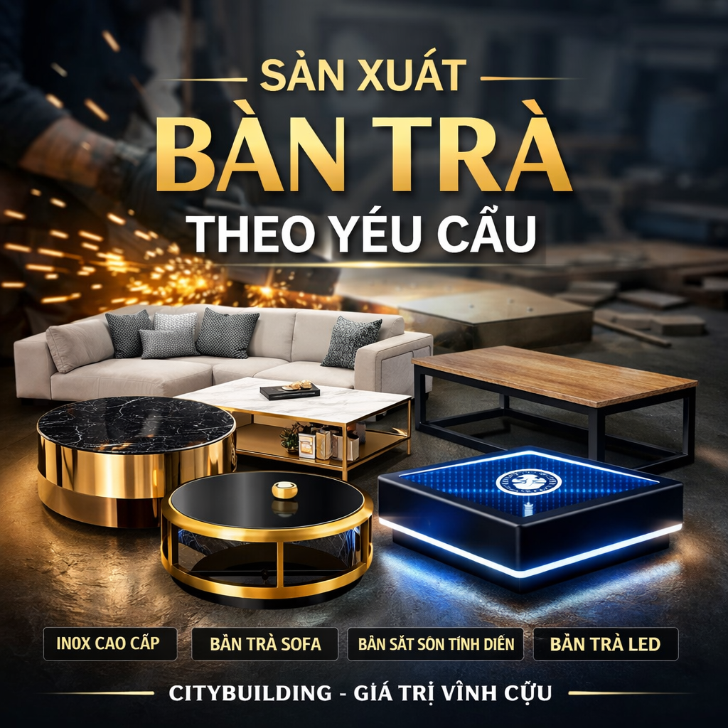 🔖 Citybuilding – nhà máy sản xuất bàn trà sofa cao cấp theo yêu cầu. Thiết kế inox mạ PVD, gương vô cực LED, kính xuyên sáng, gỗ decor sang trọng. Giao hàng toàn quốc – bảo hành 24 tháng.