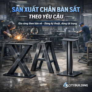 💎 Mẫu Chân Bàn Sắt Đẹp 2026 | Gia Công Theo Yêu Cầu – Citybuilding